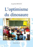 Couverture du livre « L'optimisme du dinosaure » de Jacqueline Renaud aux éditions Benevent