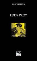 Couverture du livre « Eddy Proy ; la véritable histoire » de Roger Perron aux éditions Edk