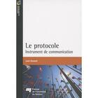 Couverture du livre « Le protocole ; instrument de communication » de Louis Dussault aux éditions Pu De Quebec