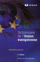 Couverture du livre « Dictionnaire de l'union européenne (3e édition) » de Christophe Degryse aux éditions De Boeck Superieur