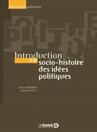 Couverture du livre « Introduction à la socio-histoire des idées politiques » de Julien Weisbein et Samuel Hayat aux éditions De Boeck Superieur
