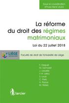 Couverture du livre « La réforme du droit des régimes matrimoniaux ; loi du 22 juillet 2018 » de Yves-Henri Leleu et Collectif aux éditions Larcier