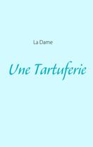 Couverture du livre « Une tartuferie » de Ladame aux éditions Books On Demand