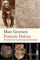 Couverture du livre « François Daleau, fondateur de l'archéologie préhistorique » de Marc Groenen aux éditions Millon