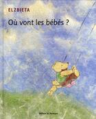 Couverture du livre « Où vont les bébés ? » de Elzbieta aux éditions Rouergue