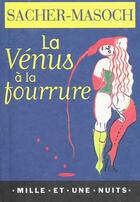 Couverture du livre « La venus a la fourrure » de Sacher-Masoch L. aux éditions Mille Et Une Nuits