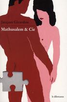 Couverture du livre « Mathusalem & cie » de Jacques Girardon aux éditions Le Dilettante