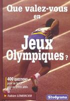 Couverture du livre « Que valez-vous en jeux olympiques ? - 400 questions pour se tester seul ou entre amis » de Fabien Lemercier aux éditions Studyrama