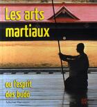 Couverture du livre « Les arts martiaux ou l'esprit des budô » de Michel Random aux éditions Budo