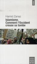 Couverture du livre « L'islamisme ; comment l'Occident creuse sa tombe » de Hamid Zanaz aux éditions Paris