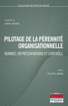 Couverture du livre « Pilotage de la pérennité organisationnelle ; normes, représentations et contrôle » de Sophie Mignon aux éditions Editions Ems