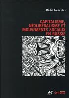 Couverture du livre « Capitalisme, néoliberalisme et mouvements sociaux en Russie » de Michel Roche aux éditions Syllepse