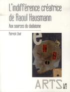 Couverture du livre « Indifference creatice de raoul hausmann » de Patrick Lhot aux éditions Pu De Provence