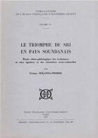 Couverture du livre « Le triomphe de Sri en pays soudanais ; étude ethno-philologique des techniques et rites agraires » de Viviane Sukanda-Tessier aux éditions Ecole Francaise Extreme Orient