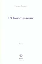 Couverture du livre « L'homme-soeur » de Patrick Lapeyre aux éditions P.o.l