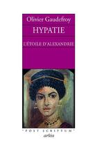 Couverture du livre « Hypatie ; l'étoile d'Alexandrie » de Olivier Gaudefroy aux éditions Arlea