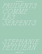 Couverture du livre « Prudents comme les serpents » de Stephanie Petitjean aux éditions Yellow Now