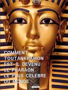 Couverture du livre « Comment Toutankhamon est-il devenu le pharaon le plus célèbre du monde ? » de Catherine De Duve aux éditions Kate'art