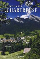 Couverture du livre « Decouvrir La Chartreuse » de A Da Costa et F Da Costa aux éditions La Taillanderie
