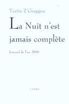 Couverture du livre « NUIT N EST JAMAIS COMPLETE -LA- » de Z Graggen Yvette aux éditions Éditions De L'aire