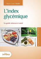 Couverture du livre « L'index glycémique ; le guide minceur et santé » de Marie-Laure Andre aux éditions Jouvence