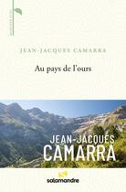 Couverture du livre « Au pays de l'ours » de Jean-Jacques Camarra aux éditions Editions De La Salamandre