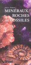 Couverture du livre « Minéraux, roches et fossiles » de John L. Roberts aux éditions Broquet