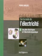 Couverture du livre « Sur la route de l'électricité t.2 ; les piles électriques et l'électricité dynamique » de Pierre Langlois aux éditions Multimondes