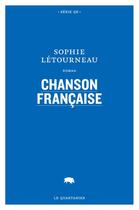 Couverture du livre « Chanson francaise » de Sophie Letourneau aux éditions Le Quartanier