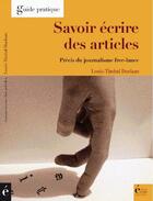 Couverture du livre « Savoir écrire des articles ; précis du journalisme free-lance » de Louis Timbal-Duclaux aux éditions Guena