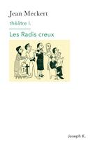Couverture du livre « Théâtre I, les radis creux » de Jean Meckert aux éditions Joseph K
