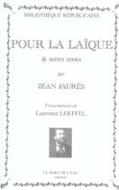 Couverture du livre « Pour la Laique et Autres Textes » de Jean Jaurès et Loeffel aux éditions Bord De L'eau