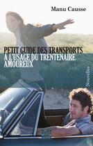 Couverture du livre « Petit guide des transports à l'usage du trentenaire amoureux » de Manu Causse aux éditions D'un Noir Si Bleu