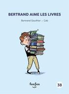 Couverture du livre « Bertrand aime les livres » de C. A. B. et Bertrand Gauthier aux éditions Fonfon