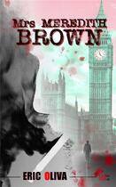 Couverture du livre « Mrs meredith brown » de Eric Oliva aux éditions Des Livres Et Du Reve