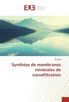 Couverture du livre « Synthèse de membranes minérales de nanofiltration » de Ali Said aux éditions Editions Universitaires Europeennes