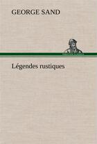 Couverture du livre « Legendes rustiques » de George Sand aux éditions Tredition