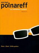 Couverture du livre « Michel Polnareff ; les premières années t.3 ; piano, chant, grilles guitares » de Michel Polnareff aux éditions Carisch Musicom