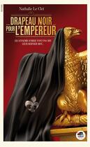 Couverture du livre « Drapeau noir pour l'empereur ; les ennemis d'hier n'ont pas dit leur dernier mot... » de Nathalie Le Clei aux éditions Oskar