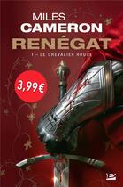 Couverture du livre « Renégat Tome 1 » de Miles Cameron aux éditions Bragelonne