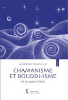 Couverture du livre « Chamanisme et bouddhisme de la source a l'eveil » de Pouchelon Jean-Marc aux éditions Sydney Laurent