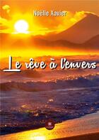 Couverture du livre « Le rêve à l'envers » de Noelle Xavier aux éditions Le Lys Bleu