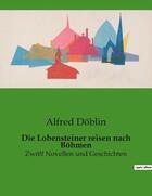 Couverture du livre « Die Lobensteiner reisen nach Bohmen : Zwolf Novellen und Geschichten » de Alfred Doblin aux éditions Culturea