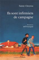 Couverture du livre « Ils sont infirmiers de campagne » de Jeff Pourquie et Fanny Cheyrou aux éditions Editions Du Palais