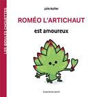 Couverture du livre « Les bidules chouettes : Roméo l'artichaut est amoureux » de Julie Bullier aux éditions La Poule Qui Pond