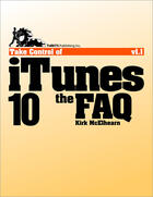 Couverture du livre « Take control of iTunes 10 ; the FAQ » de Kirk Mcelhearn aux éditions Tidbits Publishing Inc
