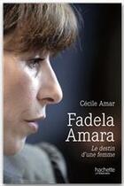 Couverture du livre « Fadela Amara ; le destin d'une femme » de Cecile Amar aux éditions Hachette Litteratures