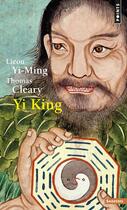 Couverture du livre « Yi king » de Thomas Cleary et Lieou Yi-Ming aux éditions Points