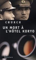 Couverture du livre « Un mort à l'hôtel Koryo » de James Church aux éditions Seuil