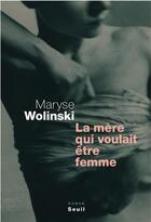Couverture du livre « La mère qui voulait être femme » de Maryse Wolinski aux éditions Seuil